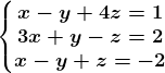 \left\\beginmatrix x-y+4z=1\\3x+y-z=2 \\x-y+z=-2 \endmatrix\right.